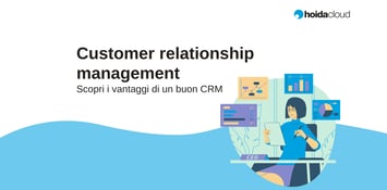 Come un CRM aiuta il tuo business